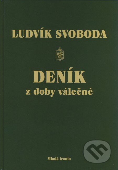Kniha: Deník z doby válečné (Ludvík Svoboda). Mladá fronta, 2008 Kniha: Deník z doby válečné (Ludvík Svoboda). Mladá fronta, 2008