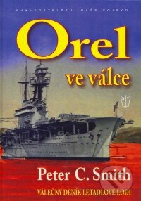 Kniha: Orel ve válce (Peter C. Smith). Naše vojsko CZ, 2009 Kniha: Orel ve válce (Peter C. Smith). Naše vojsko CZ, 2009