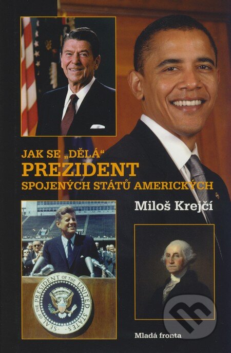 Kniha: Jak se "dělá" prezident Spojených států amerických (Miloš Krejčí). Mladá fronta, 2009 Kniha: Jak se "dělá" prezident Spojených států amerických (Miloš Krejčí). Mladá fronta, 2009