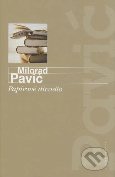 Kniha: Papírové divadlo (Milorad Pavić). Mladá fronta, 2009 Kniha: Papírové divadlo (Milorad Pavić). Mladá fronta, 2009