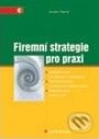Kniha: Firemní strategie pro praxi (Jaroslav Charvát). Grada, 2006 Kniha: Firemní strategie pro praxi (Jaroslav Charvát). Grada, 2006