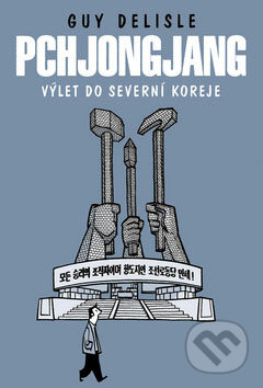 Kniha: Pchjongjang (Guy Delisle). BB/art, 2009 Kniha: Pchjongjang (Guy Delisle). BB/art, 2009
