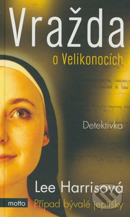 Kniha: Vražda o Velikonocích (Lee Harrisová). Motto, 2009 Kniha: Vražda o Velikonocích (Lee Harrisová). Motto, 2009
