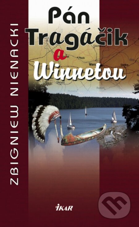 Kniha: Pán Tragáčik a Winnetou (12.) (Zbigniew Nienacki). Ikar, 2008 Kniha: Pán Tragáčik a Winnetou (12.) (Zbigniew Nienacki). Ikar, 2008