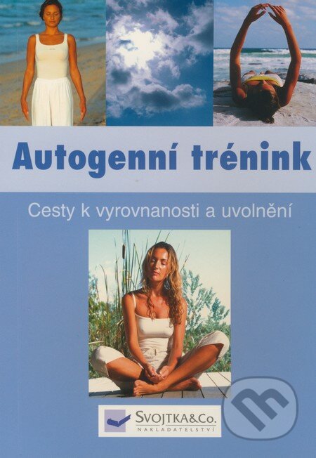 Kniha: Autogenní trénink (Svojtka&Co.). Svojtka&Co., 2009 Kniha: Autogenní trénink (Svojtka&Co.). Svojtka&Co., 2009
