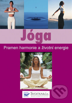 Kniha: Jóga (Svojtka&Co.). Svojtka&Co., 2009 Kniha: Jóga (Svojtka&Co.). Svojtka&Co., 2009