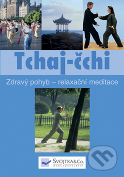 Kniha: Tchaj-čchi (Svojtka&Co.). Svojtka&Co., 2009 Kniha: Tchaj-čchi (Svojtka&Co.). Svojtka&Co., 2009