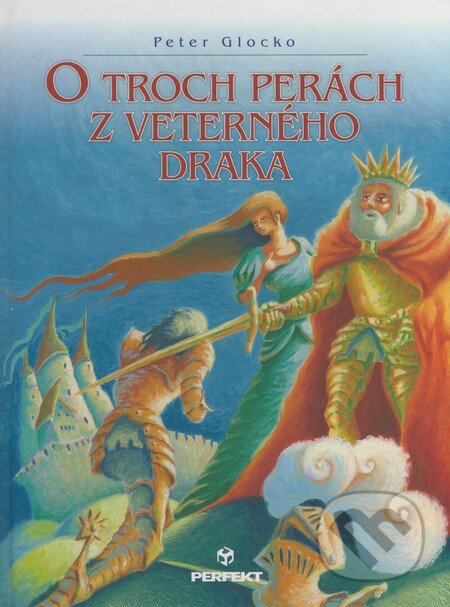 Kniha: O troch perách z veterného draka (Peter Glocko). Perfekt, 2008 Kniha: O troch perách z veterného draka (Peter Glocko). Perfekt, 2008