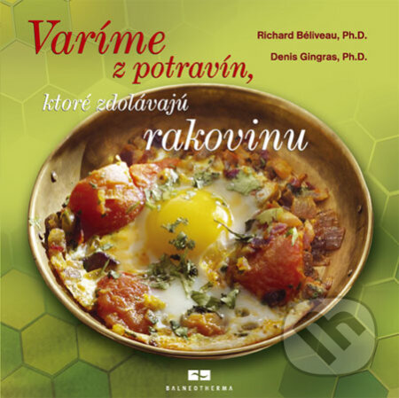 Kniha: Varíme z potravín, ktoré zdolávajú rakovinu (Denis Gingras a Richard Béliveau). Balneotherma, 2008 Kniha: Varíme z potravín, ktoré zdolávajú rakovinu (Denis Gingras a Richard Béliveau). Balneotherma, 2008