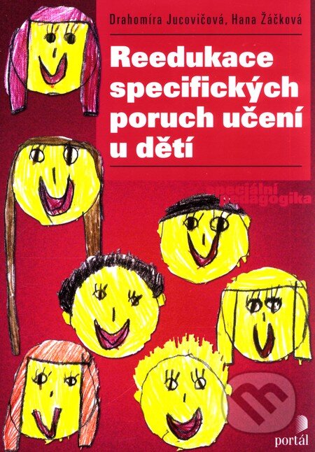 Kniha: Reedukace specifických poruch učení u dětí (Drahomíra Jucovičová a Hana Žáčková). Portál, 2008 Kniha: Reedukace specifických poruch učení u dětí (Drahomíra Jucovičová a Hana Žáčková). Portál, 2008