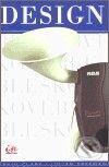 Kniha: Design (Julian Freeman a Paul Clark). Albatros CZ, 2007 Kniha: Design (Julian Freeman a Paul Clark). Albatros CZ, 2007