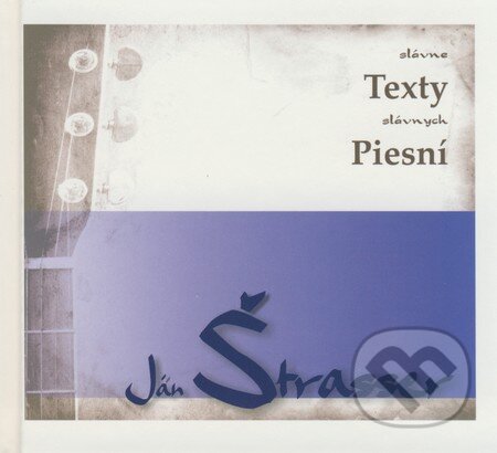 Slávne texty slávnych piesní (Ján Štrasser) - Ján Štrasser, Forza Music, 2008