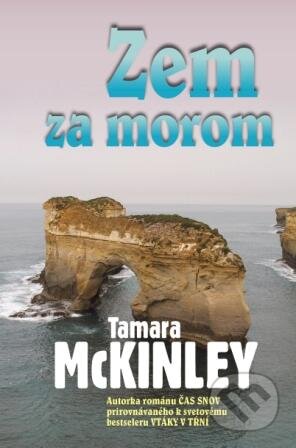 Kniha: Zem za morom (Tamara McKinley). Slovenský spisovateľ, 2009 Kniha: Zem za morom (Tamara McKinley). Slovenský spisovateľ, 2009
