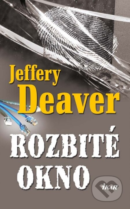 Kniha: Rozbité okno (Jeffery Deaver). Ikar, 2009 Kniha: Rozbité okno (Jeffery Deaver). Ikar, 2009