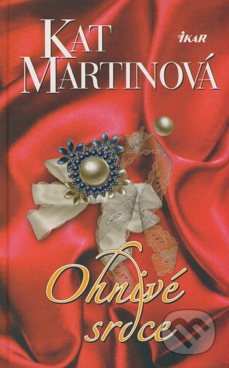 Kniha: Ohnivé srdce (Kat Martinová). Ikar, 2009 Kniha: Ohnivé srdce (Kat Martinová). Ikar, 2009