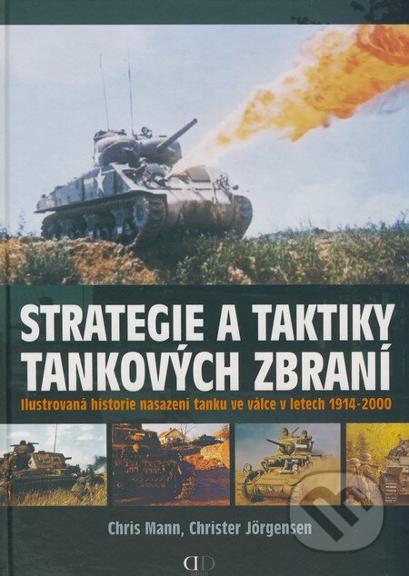 Kniha: Strategie a taktiky tankových zbraní (Chris Mann a Christer Jörgensen). Deus, 2008 Kniha: Strategie a taktiky tankových zbraní (Chris Mann a Christer Jörgensen). Deus, 2008