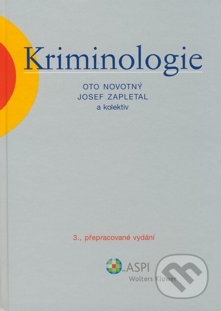 Kniha: Kriminologie (Josef Zapletal, Oto Novotný a kolektiv). ASPI, 2008 Kniha: Kriminologie (Josef Zapletal, Oto Novotný a kolektiv). ASPI, 2008