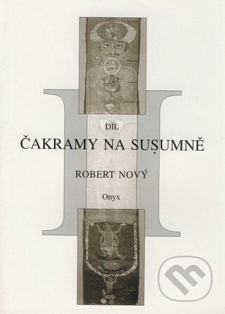Kniha: Čakramy na susumně (Robert Nový). Onyx, 2001 Kniha: Čakramy na susumně (Robert Nový). Onyx, 2001