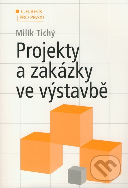 Kniha: Projekty a zakázky ve výstavbě (Milík Tichý). C. H. Beck, 2008 Kniha: Projekty a zakázky ve výstavbě (Milík Tichý). C. H. Beck, 2008