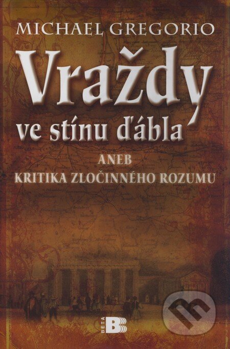 Kniha: Vraždy ve stínu ďábla (Michael Gregorio). BETA - Dobrovský, 2008 Kniha: Vraždy ve stínu ďábla (Michael Gregorio). BETA - Dobrovský, 2008
