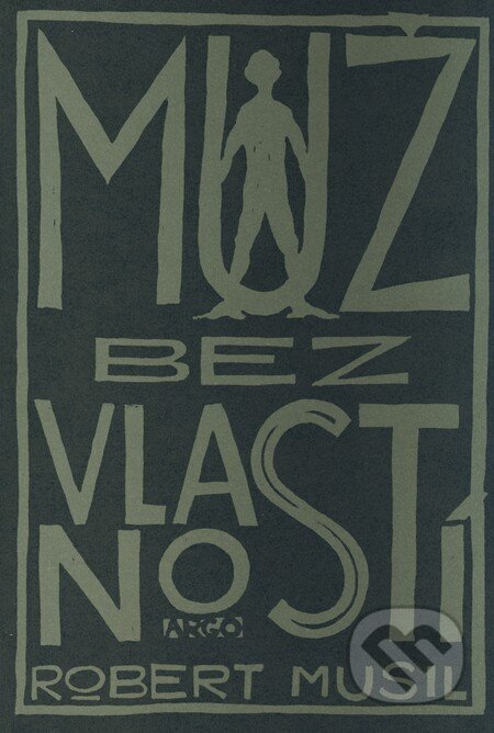 Kniha: Muž bez vlastností (Robert Musil). Argo, 2008 Kniha: Muž bez vlastností (Robert Musil). Argo, 2008