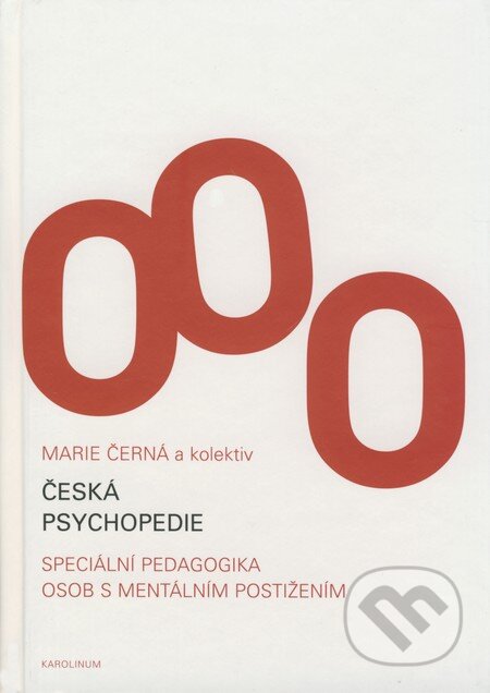 Kniha: Česká psychopedie (Marie Černá a kolektiv). Karolinum, 2008 Kniha: Česká psychopedie (Marie Černá a kolektiv). Karolinum, 2008