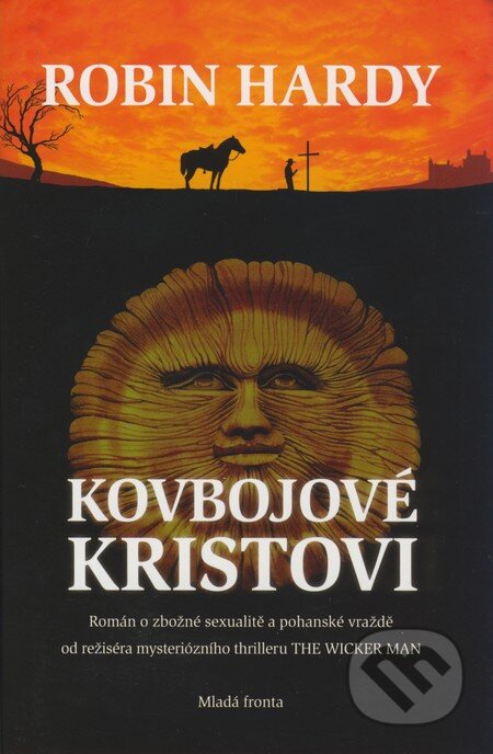 Kniha: Kovbojové Kristovi (Robin Hardy). Mladá fronta, 2009 Kniha: Kovbojové Kristovi (Robin Hardy). Mladá fronta, 2009