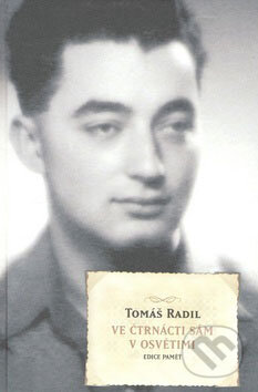 Kniha: Ve čtrnácti sám v Osvětimi (Tomáš Radil). Academia, 2009 Kniha: Ve čtrnácti sám v Osvětimi (Tomáš Radil). Academia, 2009