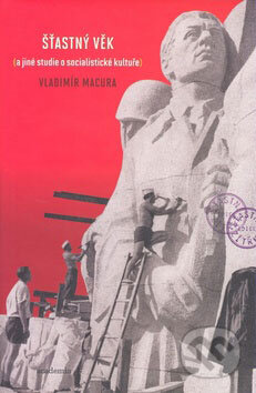 Kniha: Šťastný věk (Vladimír Macura). Academia, 2008 Kniha: Šťastný věk (Vladimír Macura). Academia, 2008