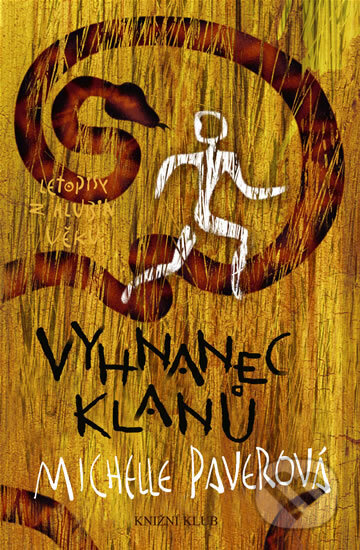 Kniha: Letopisy z hlubin věků 4: Vyhnanec klanů (Michelle Paver). Knižní klub, 2008 Kniha: Letopisy z hlubin věků 4: Vyhnanec klanů (Michelle Paver). Knižní klub, 2008