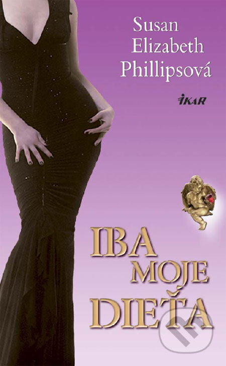Kniha: Iba moje dieťa (Susan Elizabeth Phillips). Ikar, 2009 Kniha: Iba moje dieťa (Susan Elizabeth Phillips). Ikar, 2009