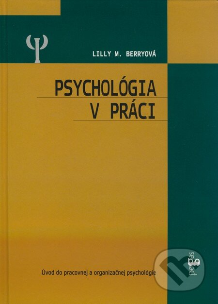 Kniha: Psychológia v práci (Lilly M. Berryová). Ikar, 2009 Kniha: Psychológia v práci (Lilly M. Berryová). Ikar, 2009
