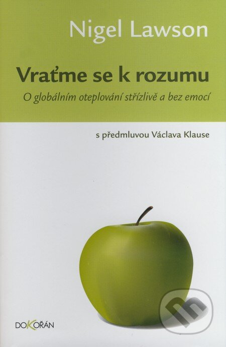 Kniha: Vraťme se k rozumu (Nigel Lawson). Dokořán, 2009 Kniha: Vraťme se k rozumu (Nigel Lawson). Dokořán, 2009