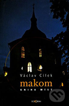Kniha: Makom - Kniha míst (Václav Cílek). Dokořán, 2009 Kniha: Makom - Kniha míst (Václav Cílek). Dokořán, 2009