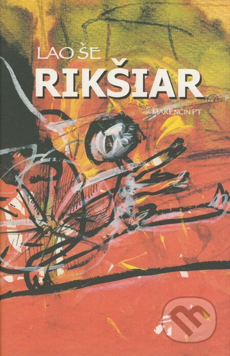 Kniha: Rikšiar (Lao Še). Marenčin PT, 2009 Kniha: Rikšiar (Lao Še). Marenčin PT, 2009