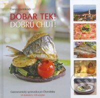 Kniha: Dobar tek! Dobrú chuť! (Danica Janiaková). Kontakt, 2009 Kniha: Dobar tek! Dobrú chuť! (Danica Janiaková). Kontakt, 2009