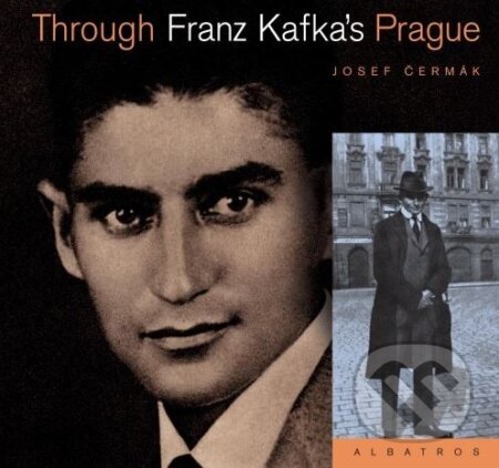 Kniha: Through Franz Kafkas Prague (Josef Čermák). Albatros CZ, 2008 Kniha: Through Franz Kafkas Prague (Josef Čermák). Albatros CZ, 2008