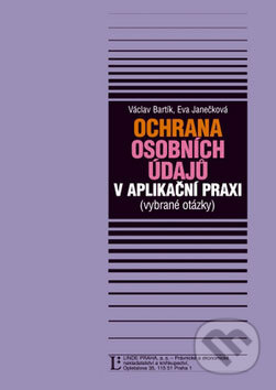 Kniha: Ochrana osobních údajů v aplikační praxi (Eva Janečková a Václav Bartík). Linde, 2009 Kniha: Ochrana osobních údajů v aplikační praxi (Eva Janečková a Václav Bartík). Linde, 2009