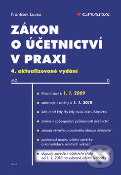 Kniha: Zákon o účetnictví v praxi (František Louša). Grada, 2009 Kniha: Zákon o účetnictví v praxi (František Louša). Grada, 2009