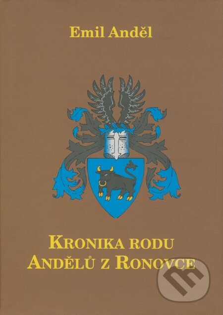 Kniha: Kronika rodu Andělů z Ronovce (Emil Anděl). Akropolis, 2008 Kniha: Kronika rodu Andělů z Ronovce (Emil Anděl). Akropolis, 2008
