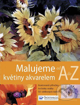 Kniha: Malujeme květiny akvarelem (Adelene Fletcher). Svojtka&Co. Kniha: Malujeme květiny akvarelem (Adelene Fletcher). Svojtka&Co.