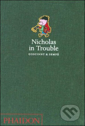 Kniha: Nicholas in Trouble (Jean-Jacques Sempé a René Goscinny). Phaidon, 2008 Kniha: Nicholas in Trouble (Jean-Jacques Sempé a René Goscinny). Phaidon, 2008