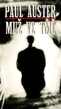 Kniha: Muž ve tmě (Paul Auster). Prostor, 2009 Kniha: Muž ve tmě (Paul Auster). Prostor, 2009