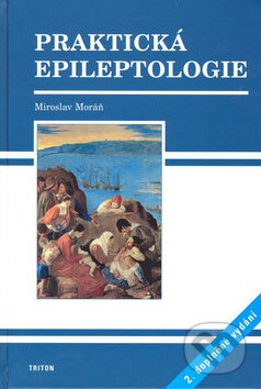 Kniha: Praktická epileptologie (Miroslav Moráň). Triton, 2007 Kniha: Praktická epileptologie (Miroslav Moráň). Triton, 2007