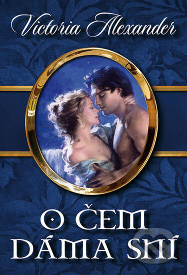Kniha: O čem dáma sní (Victoria Alexander). Domino, 2009 Kniha: O čem dáma sní (Victoria Alexander). Domino, 2009