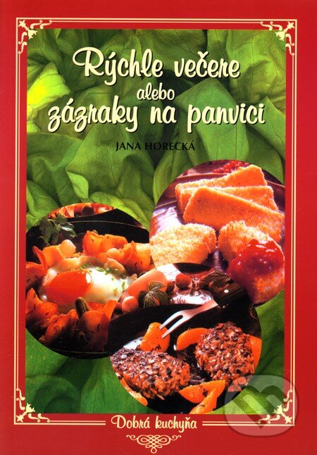 Kniha: Rýchle večere alebo zázraky na panvici (Jana Horecká). Knižné centrum Kniha: Rýchle večere alebo zázraky na panvici (Jana Horecká). Knižné centrum