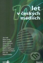 Kniha: 10 let v českých médiích (Portál). Portál, 2005 Kniha: 10 let v českých médiích (Portál). Portál, 2005