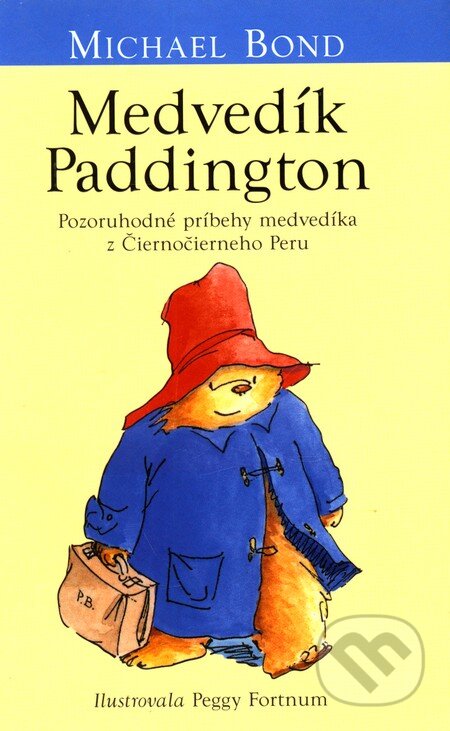 Kniha: Medvedík Paddington (Michael Bond). Slovart, 2008 Kniha: Medvedík Paddington (Michael Bond). Slovart, 2008