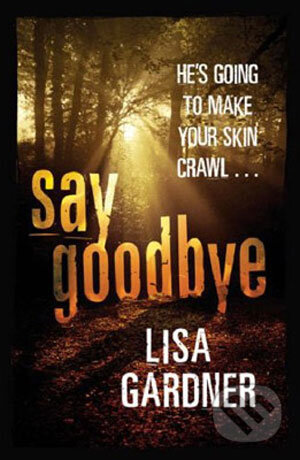 Kniha: Say Goodbye (Lisa Gardner). Orion, 2008 Kniha: Say Goodbye (Lisa Gardner). Orion, 2008