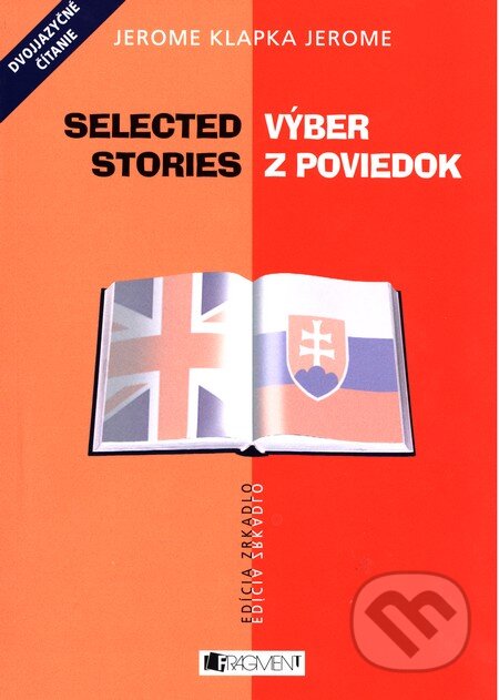 Kniha: Výber z poviedok / Selected Stories (Jerome Klapka Jerome). Fragment, 2009 Kniha: Výber z poviedok / Selected Stories (Jerome Klapka Jerome). Fragment, 2009